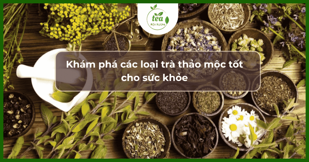 Các-loại-trà-thảo-một-tốt-cho-sức-khỏe