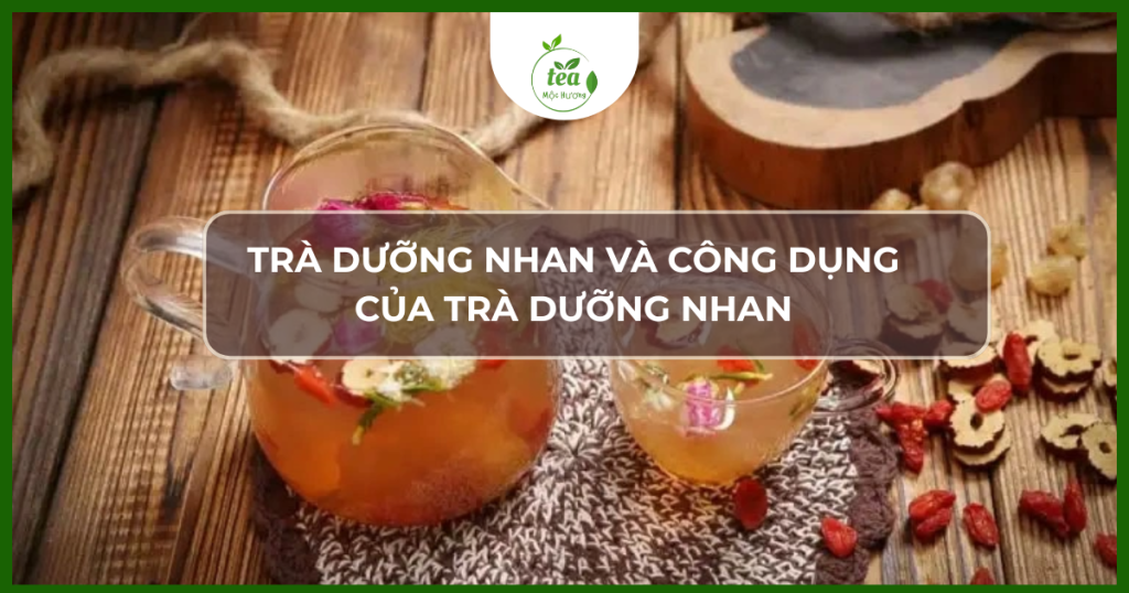trà dưỡng nhan và công dụng